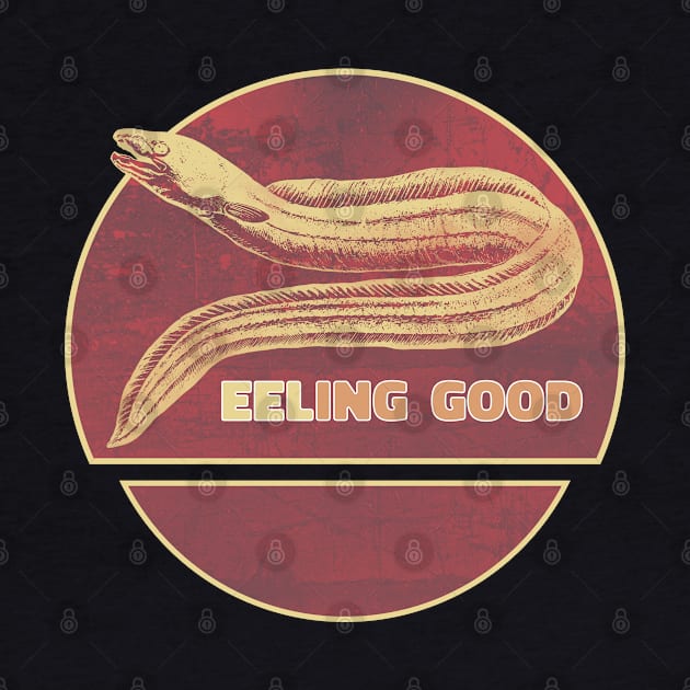 Eeling good - Funny Feeling Good Eel Design by KritwanBlue